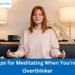 8 Tips for Meditating When You’re an Overthinker